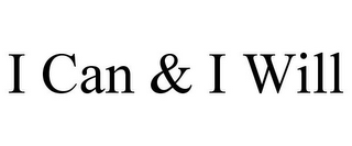 I CAN & I WILL