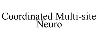 COORDINATED MULTI-SITE NEURO