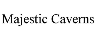 MAJESTIC CAVERNS