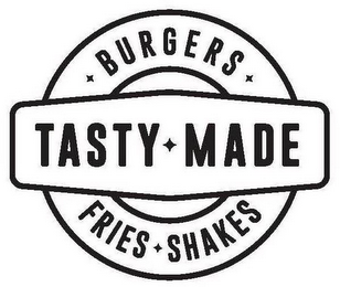 TASTY MADE BURGERS SHAKES FRIES