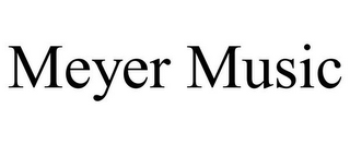 MEYER MUSIC