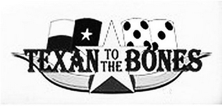 TEXAN TO THE BONES