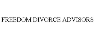 FREEDOM DIVORCE ADVISORS