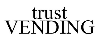 TRUST VENDING