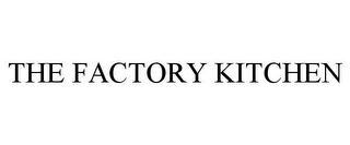 THE FACTORY KITCHEN