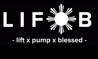 LIFOB - LIFT X PUMP X BLESSED -