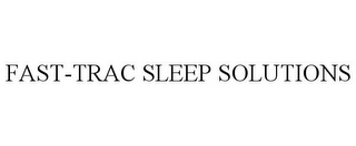 FAST-TRAC SLEEP SOLUTIONS