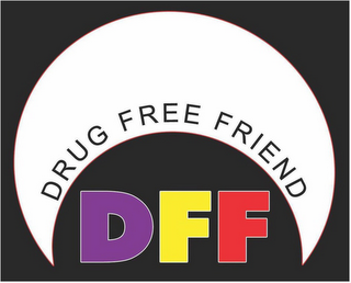 DFF DRUG FREE FRIEND