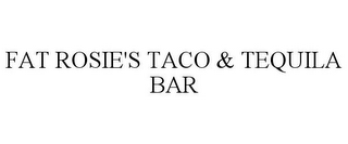 FAT ROSIE'S TACO & TEQUILA BAR