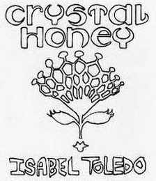 CRYSTAL HONEY ISABEL TOLEDO