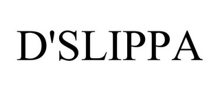 D'SLIPPA