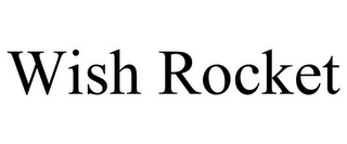 WISH ROCKET