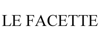 LE FACETTE