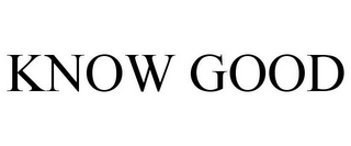 KNOW GOOD