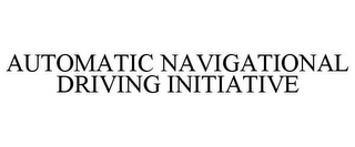 AUTOMATIC NAVIGATIONAL DRIVING INITIATIVE