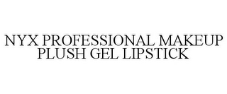 NYX PROFESSIONAL MAKEUP PLUSH GEL LIPSTICK