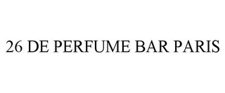 26 DE PERFUME BAR PARIS