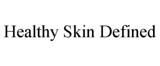 HEALTHY SKIN DEFINED