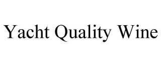 YACHT QUALITY WINE