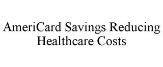 AMERICARD SAVINGS REDUCING HEALTHCARE COSTS