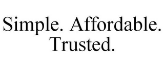 SIMPLE. AFFORDABLE. TRUSTED.