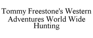 TOMMY FREESTONE'S WESTERN ADVENTURES WORLD WIDE HUNTING