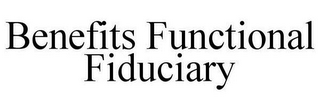 BENEFITS FUNCTIONAL FIDUCIARY