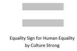 EQUALITY SIGN FOR HUMAN EQUALITY BY CULTURE STRONG