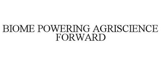 BIOME POWERING AGRISCIENCE FORWARD