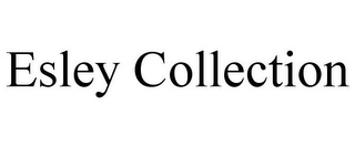 ESLEY COLLECTION