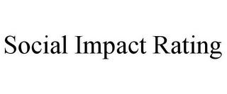 SOCIAL IMPACT RATING