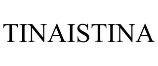 TINAISTINA