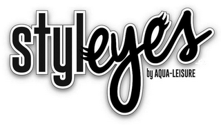 STYLEYES BY AQUA-LEISURE