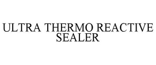 ULTRA THERMO REACTIVE SEALER