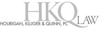 HKQ LAW HOURIGAN, KLUGER & QUINN, PC