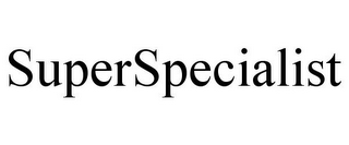 SUPERSPECIALIST