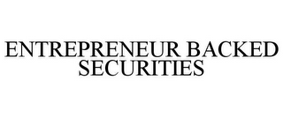 ENTREPRENEUR BACKED SECURITIES