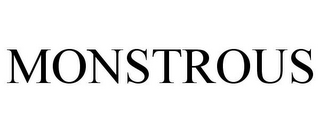 MONSTROUS
