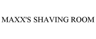 MAXX'S SHAVING ROOM