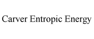 CARVER ENTROPIC ENERGY