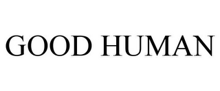 GOOD HUMAN