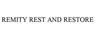 REMITY REST AND RESTORE