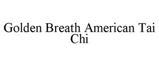 GOLDEN BREATH AMERICAN TAI CHI