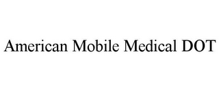 AMERICAN MOBILE MEDICAL DOT