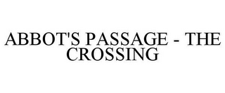 ABBOT'S PASSAGE - THE CROSSING