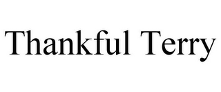 THANKFUL TERRY