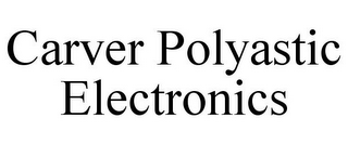 CARVER POLYASTIC ELECTRONICS