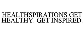 HEALTHSPIRATIONS GET HEALTHY. GET INSPIRED.