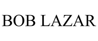 BOB LAZAR