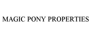 MAGIC PONY PROPERTIES